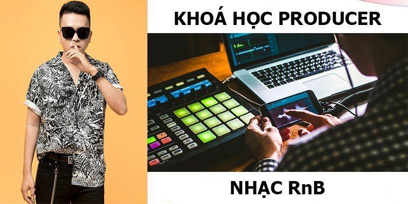 Khoá Học Producer - Nhạc Rnb – Phần Mềm Fl Studio